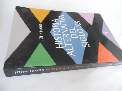  Historia Alternativa Del Siglo Xx John Higgs Taurus