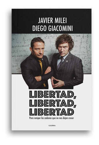 Libertad, Libertad, Libertad - Javier Milei / D. Giacomini