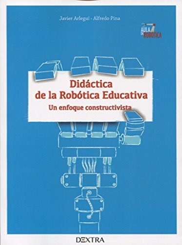 Didactica De La Robotica Educativa - Arlegui De Pablos