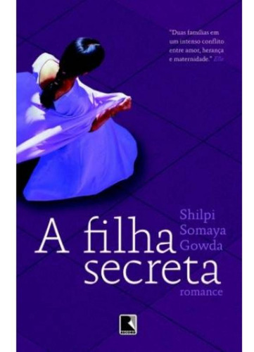 A filha secreta, de Gowda, Shilpi Somaya. Editorial Editora Record Ltda., capa mole em português, 2012