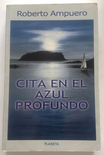 Novela Policíaca: Cita En Azul Profundo De Roberto Ampuero