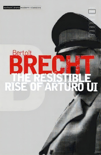 The Resistible Rise Of Arturo Ui : V.6, De Bertolt Brecht. Editorial Bloomsbury Publishing Plc, Tapa Blanda En Inglés