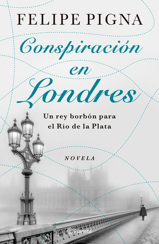 Conspiración En Londres Felipe Pigna Editorial Planeta Tapa Blanda En Español
