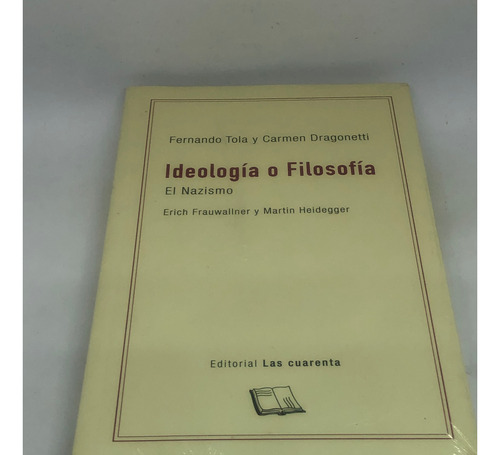 Libro Ideologia O Filosofia  Tola-  Dragonetti  Las Cuarenta