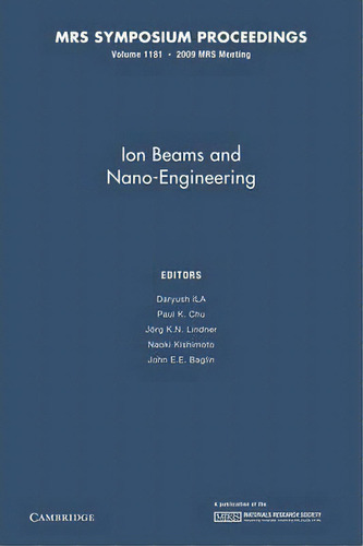 Mrs Proceedings Ion Beams And Nano-engineering: Volume 1181, De Daryush Ila. Editorial Cambridge University Press, Tapa Blanda En Inglés