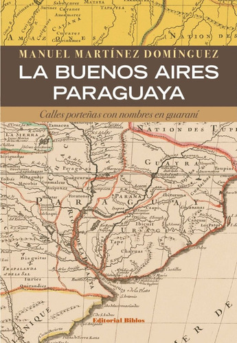 La Buenos Aires Paraguaya Manuel Martínez Domínguez (bi)