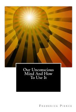 Libro Our Unconscious Mind And How To Use It: Mind - Pier...