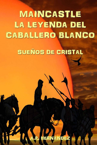 Libro: Maincastle. La Leyenda Del Caballero Blanco: Sueños D
