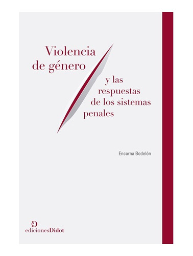 Violencia De Género Y Las Respuestas De Los Sistemas Penales