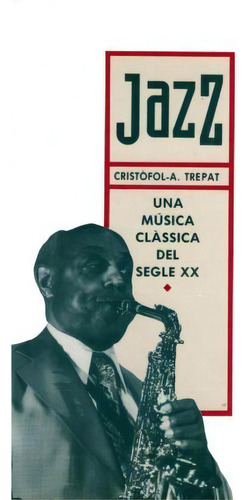 Jazz : Una Música Clàssica Del Segle Xx, De Cristòfol-a. Trepat. Editorial Laertes Editorial, S.l. En Catalán