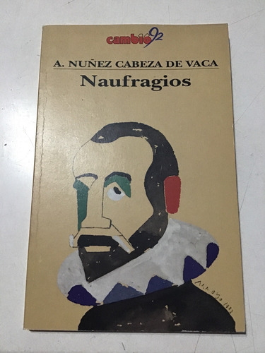 Nuñez Cabeza De Vaca Naufragios Conquista Española  