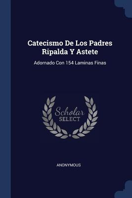 Libro Catecismo De Los Padres Ripalda Y Astete: Adornado ...