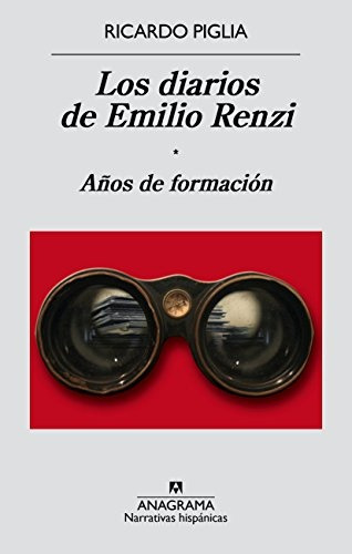 Los Diarios De Emilio Renzi - Ricardo Piglia