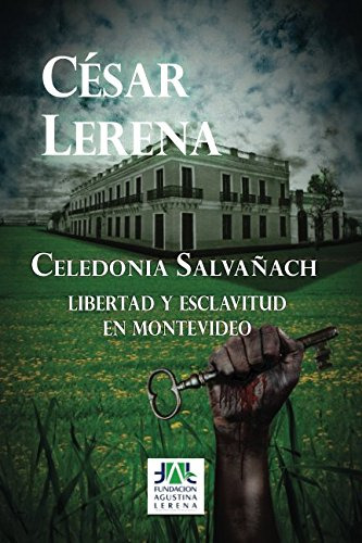 Celedonia Salvañach: Libertad Y Esclavitud En Montevideo
