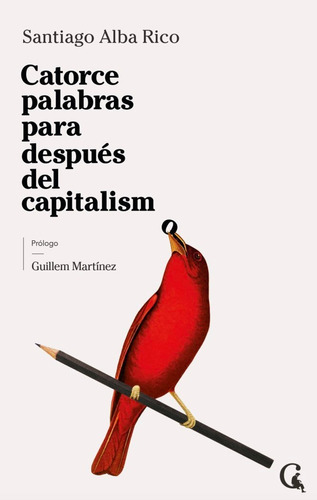 Catorce palabras para despuÃÂ©s del capitalismo, de ALBA RICO, SANTIAGO. Editorial Revista Contexto SL, tapa dura en español