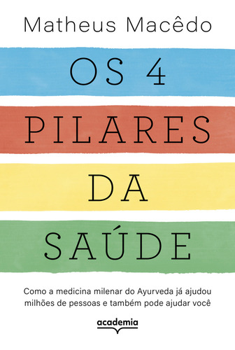 Os 4 pilares da saúde, de Matheus Macêdo. Editora Academia, capa mole em português