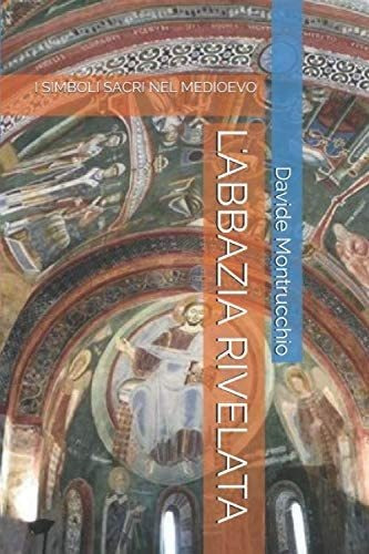 Libro: L Abbazia Rivelata: I Simboli Sacri Nel Medioevo (ita