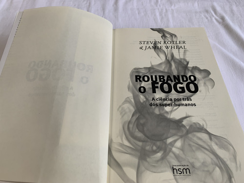 Livro Roubando O Fogo- Steven Kotler- Jamie Wheal