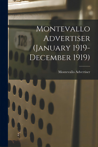 Montevallo Advertiser (january 1919- December 1919), De Montevallo Advertiser. Editorial Legare Street Pr, Tapa Blanda En Inglés