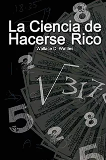 La Ciencia De Hacerse Rico