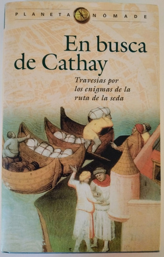 En Busca De Cathay - Planeta Nómade