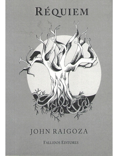Requiem: Requiem, De Raigoza, John. Editorial Fallidos Editores, Tapa Blanda, Edición 1 En Español, 2017