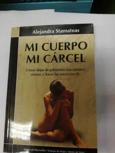 Libro Mi Cuerpo Mi Cárcel Alejandra Stamateas