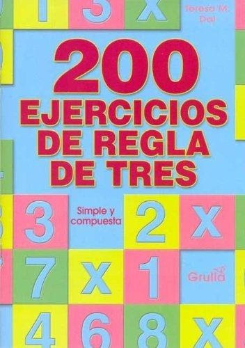 200 Ejercicios De Regla De Tres, de Dal, Teresa M.. Editorial La Grulla en español