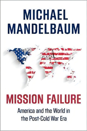 Mission Failure, De Michael Mandelbaum. Editorial Oxford University Press Inc, Tapa Blanda En Inglés