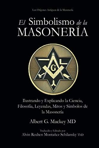 Libro: El Simbolismo De La Masonería: Ilustrando Y Explicand