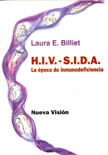 Hiv Sida La Epoca De Inmunodeficiencia, De Billiet Laura E. Serie N/a, Vol. Volumen Unico. Editorial Nueva Visión, Tapa Blanda, Edición 1 En Español, 1995