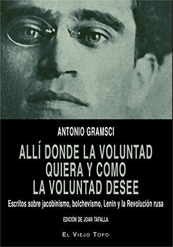 Alli Donde La Voluntad Quiera, de Gramsci, Antonio., vol. abc. Editorial MONTESINOS, tapa blanda en español, 1