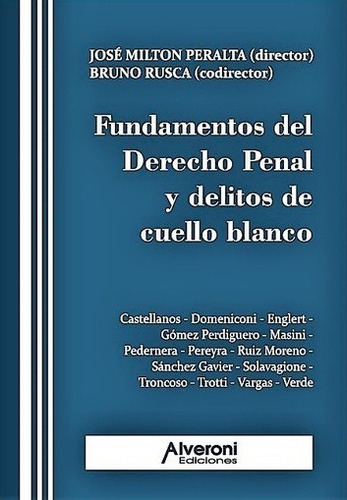 Fundamentos Del Derecho Penal Y Delitos De Cuello Blanco, De Jose M. Peralta. Editorial Alveroni, Tapa Blanda En Español, 2019