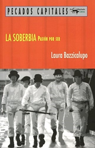 Soberbia Pasion Por Ser (coleccion Pecados Capitales) - Baz