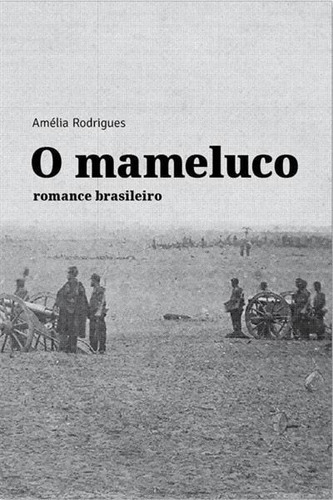 O Mameluco - 1ªed.(2022), De Amelia Rodrigues. Editora Paralelo 13s, Capa Mole, Edição 1 Em Português, 2022