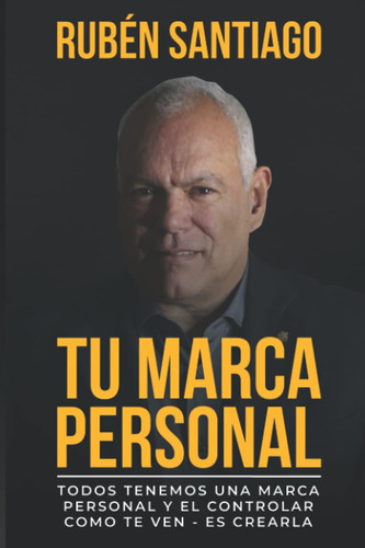 Libro: Tu Marca Personal: Todos Tenemos Una Marca Personal Y