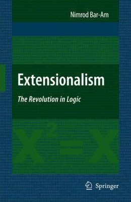 Extensionalism: The Revolution In Logic - Nimrod Bar-am (...