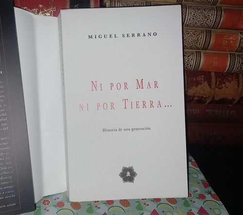 Ni Por Mar Ni Por Tierra - Miguel Serrano (Usado)