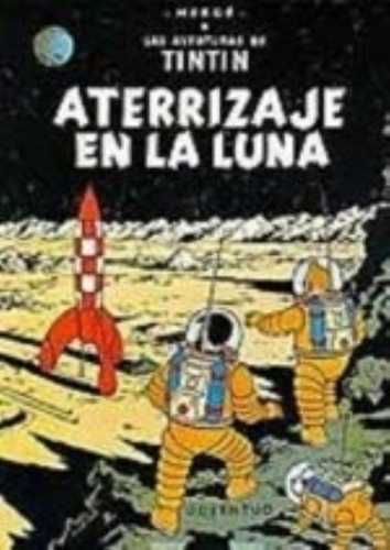 Aterrizaje En La Luna - Las Aventuras De Tintin - Herge