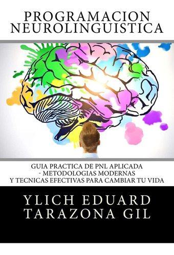 Libro: Programación Neurolingüística: Guía Práctica De Pnl Y