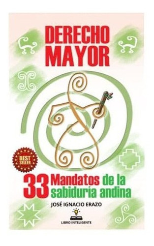 Derecho Mayor 33 Mandatos De La Sabiduria Andina. -, de Erazo, José Ignacio. Editorial Independently Published en español