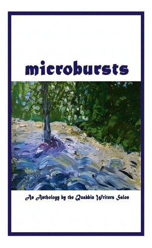 Microbursts: An Anthology Of The Quabbin Writers Salon, De Bodhi, Epi. Editorial Lightning Source Inc, Tapa Blanda En Inglés