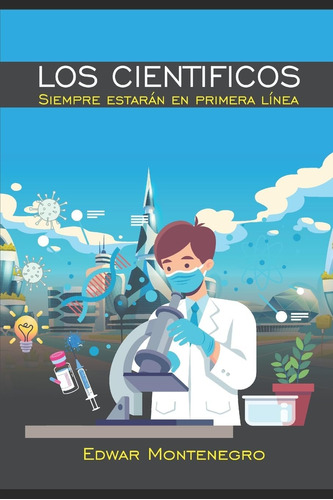 Libro: Los Cientificos Siempre Estarán En Primera Línea