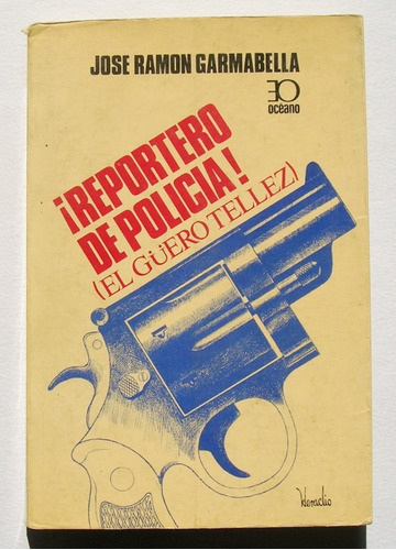 Jose Ramon Garmabella Reportero De Policia Libro 1982