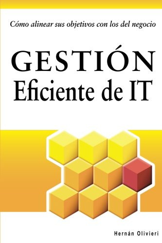 Gestion Eficiente De It: Como Alinear Sus Objetivos Con Los