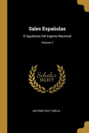 Libro Sales Espa Olas : Agudezas Del Ingenio Nacional; Vo...