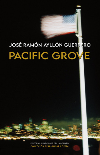 Pacific Grove, De Ayllon Guerrero, Jose Ramon. Editorial Cuadernos Del Laberinto, Tapa Blanda En Español