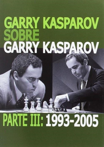 Garry Kasparov Parte 3 - 1993-2005 - Continente