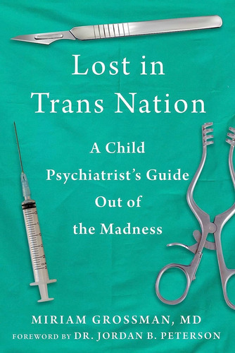 Lost In Trans Nation - A Child Psychiatrist's Guide Out Of M