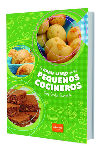 El gran libro de los pequeños cocineros, de Cecilia Fassardi. Editorial Albatros, tapa blanda en español, 2023